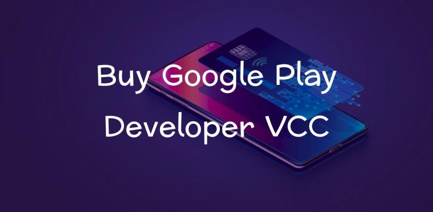 Buy Google Play Developer VCC: Instant Virtual Card for Developer Account