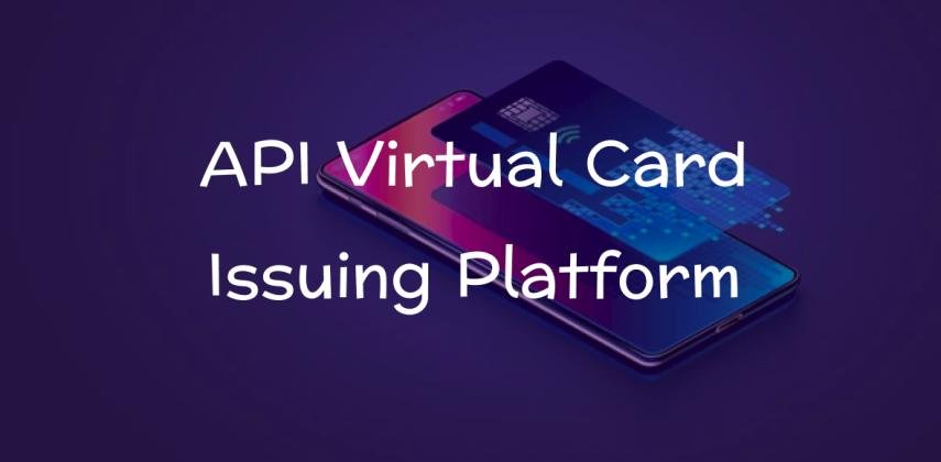 API Virtual Card Issuing Platform: Get Cards in Real Time