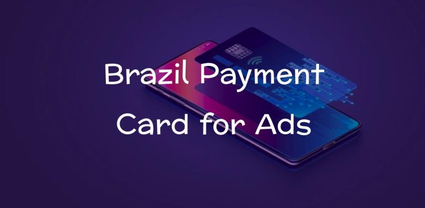 Brazil Payment Card for Ads: Google, Meta & TikTok ads Without Limits