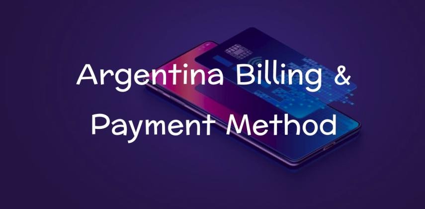 Argentina Billing & Payment Method: Seamless Billing for Every Business