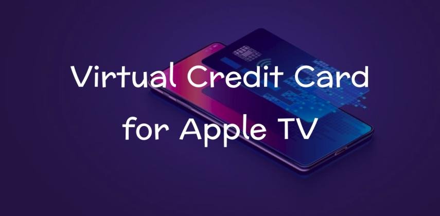 Buy Virtual Credit Card for Apple TV: Instant, Secure & Works Worldwide
