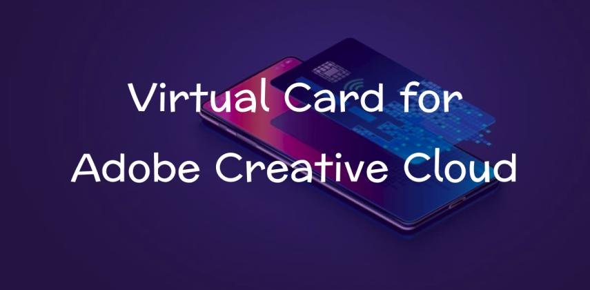 Get Virtual Card for Adobe Creative Cloud Subscription: No Bank Required