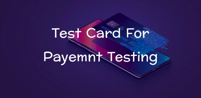 Test Card For Payemnt Testing For Any Country